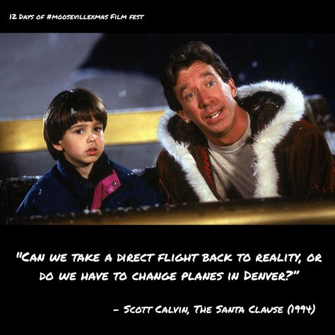 "Can we take a direct flight back to reality, or do we have to change planes in Denver?" - Scott Calvin, The Santa Clause (1994) #quotes #movies #moosevillexmas Santa Claus Movie, Best Holiday Movies, The Santa Clause, The Christmas Song, Tim Allen, Best Christmas Movies, Christmas Films, Christmas Movies To Watch, Will Ferrell