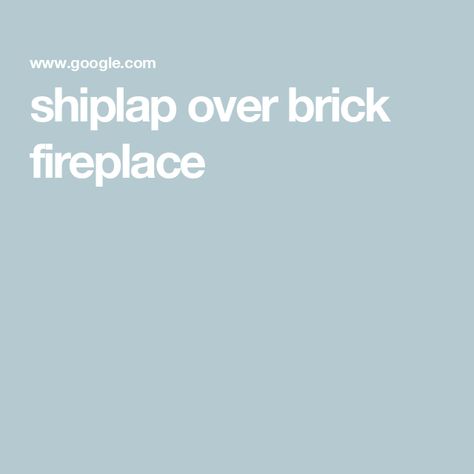 shiplap over brick fireplace Cover Brick Fireplace With Shiplap, Shiplap Over Brick Fireplace, Brick Fireplace With Shiplap, Cover A Brick Fireplace, Fireplace With Shiplap, Fireplace Screen, The Fireplace, Brick Fireplace, Fireplace Mantle