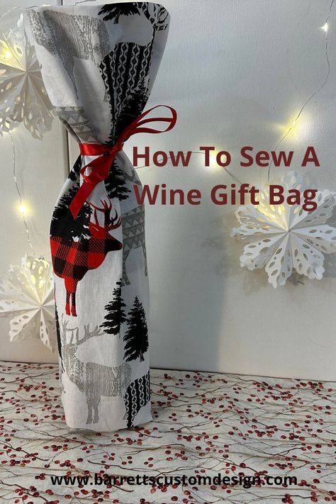 How To Make A Wine Bottle Gift Bag - Barrett's Custom Design Wine Bag Pattern, Make Your Own Wine, Wine Bottle Gift Bag, Gift Bags Diy, Wine Bottle Bag, Wine Bottle Gift, Wine Gift Bag, Beginner Sewing Projects Easy, Bottle Gift