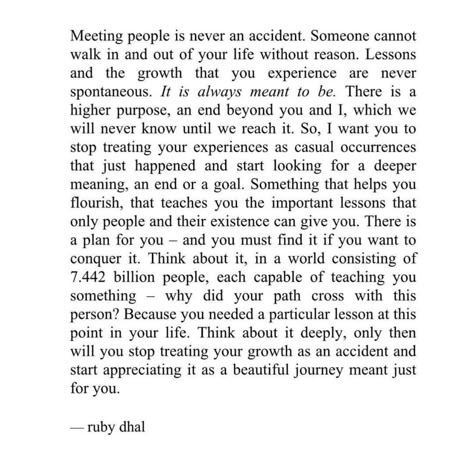 Meeting people is never an accident. People Impact Your Life Quotes, Quotes About Meeting The One, Why Do We Meet Certain People, You Dont Meet People By Accident, People Meet For A Reason Quotes, Impact On People Quotes, Meeting You Was A Nice Accident Quotes, Coincidence Meeting Quotes, You Don't Meet People By Accident Quotes