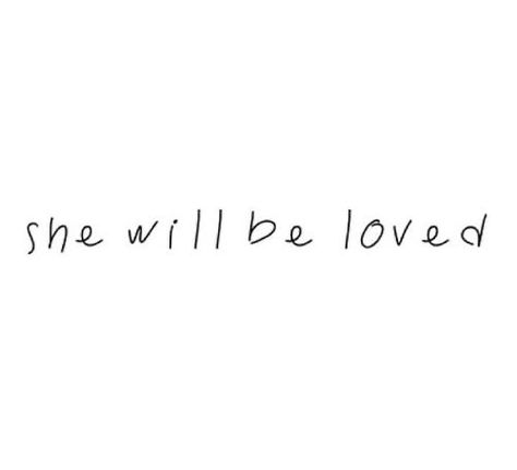 Maroon 5 Tattoo Ideas, She Will Be Loved Maroon 5, She Will Be Loved Tattoo, Maroon 5 Tattoo, Maroon 5 Aesthetic, Maroon 5 Quotes, She Will Be Loved, Angelic Energy, Maroon 5 Lyrics