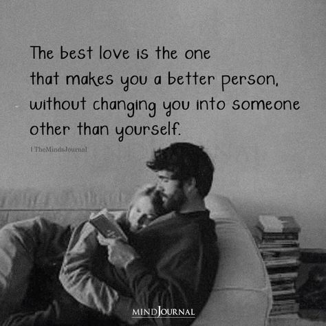 The Best Love Is The One That Makes You A Better Person You Will Find Love Again, Make You Feel My Love, When Love Is Real, Your My Rock Quotes Love, Be Your Authentic Self, I Want You To Want Me Quotes, You Are My Rock Quotes Love, When You Cant Be With Your Soulmate, Soulmate Who Wasn't Meant To Be