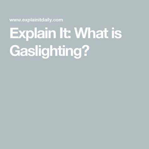 Explain It: What is Gaslighting? What Gaslighting Looks Like, What Is Gaslighting, Be Confident In Yourself, Mental Health Disorders, History Of Science, Personal Relationship, Liking Someone, Listening To You, Trust Yourself