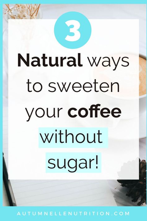 3 Ways To Naturally Sweeten Coffee WITHOUT Sugar No Sugar Challenge, Healthy Sweeteners, Sugar Replacement, Not Hungry, No Sugar Diet, Ingredient Labels, Healthy Sugar, Healthy Coffee, Motivation Exercise