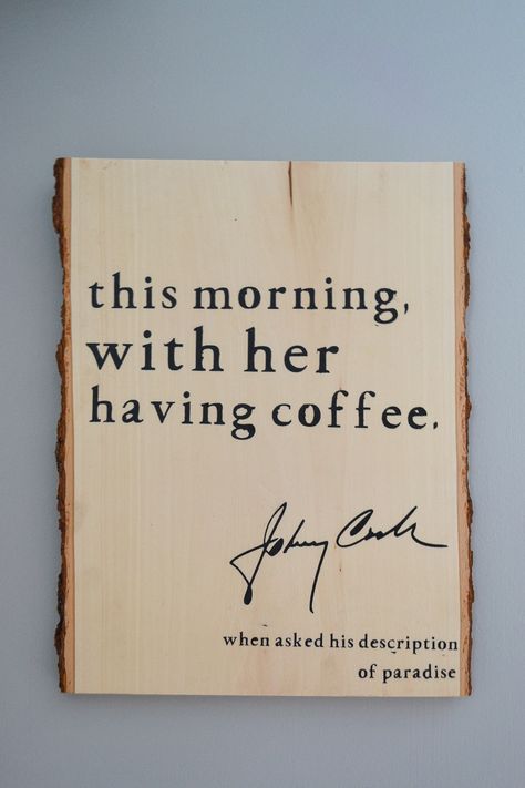 Johnny Cash Quote Wooden Sign, “This morning, with her, having coffee.” The best part about this listing is that it is handmade and I am offering FREE SHIPPING. Johnny Cash Lyrics, June And Johnny Cash, Script Quotes, Old Love Quotes, Coffee Quote Art, Johnny Cash Quotes, Coffee Quotes Morning, Animal Heart, Future Man