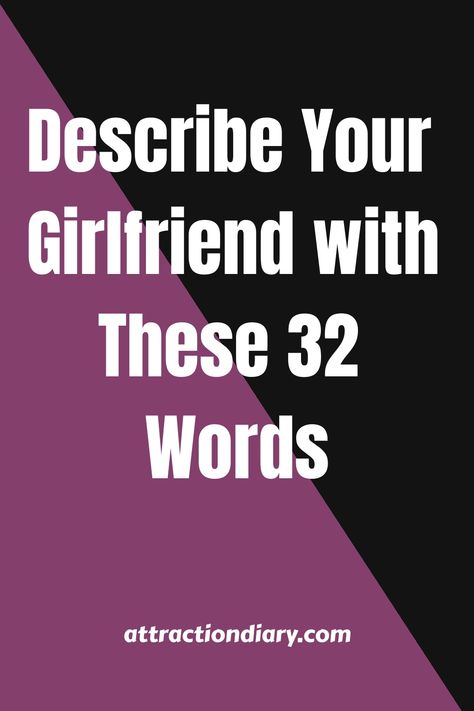 Describe your girlfriend with these 32 words. attractiondiary.com Describe Your Girlfriend, Words To Describe Yourself, Best Words, Life Partner, Perfect Word, Three Words, Words To Describe, Life Partners, Describe Yourself