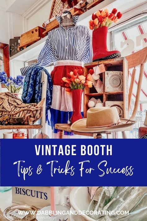 Vintage Booth: Tips & Tricks For Success | Dabbling & Decorating Vintage Market Booth Ideas, Vintage Booth Display Ideas, Antique Mall Booth Ideas, Vintage Market Booth, Vintage Booth Display, Vintage Store Displays, Antique Booth Displays, Vintage Booth, Antique Mall Booth