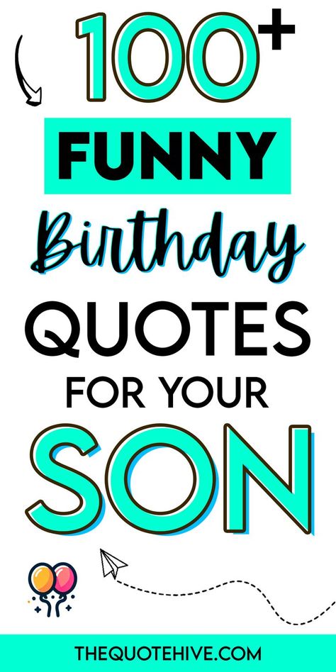 100+ Funny Birthday Quotes for Your Son Quotes For Sons, Birthday Quotes For Son, Quotes For Your Son, Quotes Birthday Wishes, Quotes For Son, Funny Birthday Quotes, Funny Birthday Wishes, Son Birthday Quotes, Expressing Love