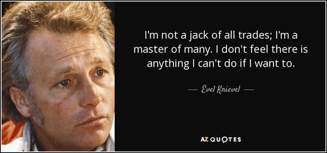 TOP 8 JACK OF ALL TRADES QUOTES | A-Z Quotes Jack Of All Trades Quotes, Blow Quotes, Self Control Quotes, Hair Blowing In The Wind, Actor Steve Mcqueen, Master Of None, Control Quotes, Evel Knievel, Napoleon Hill Quotes