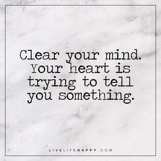 Deep Life Quote: Clear your mind. Your heart is trying to tell you something. – Unknown The post Clear Your Mind. Your Heart Is Trying… appeared first on Live Life Happy. Customer Experience Quotes, Live Life Happy, Deeper Life, Clear Mind, Life Quotes To Live By, Clear Your Mind, Mindfulness Quotes, Note To Self, Deep Thoughts