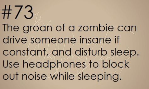 Zombie Apocalypse Survival Tip #73 Apocalypse Tips, Zombie Apocalypse Tips, Zombies Apocalypse Survival, Zombie Apocalypse Team, Zombies Apocalypse, Zombie Survival Guide, Wear Headphones, Zombie Apocolypse, Survival Quotes