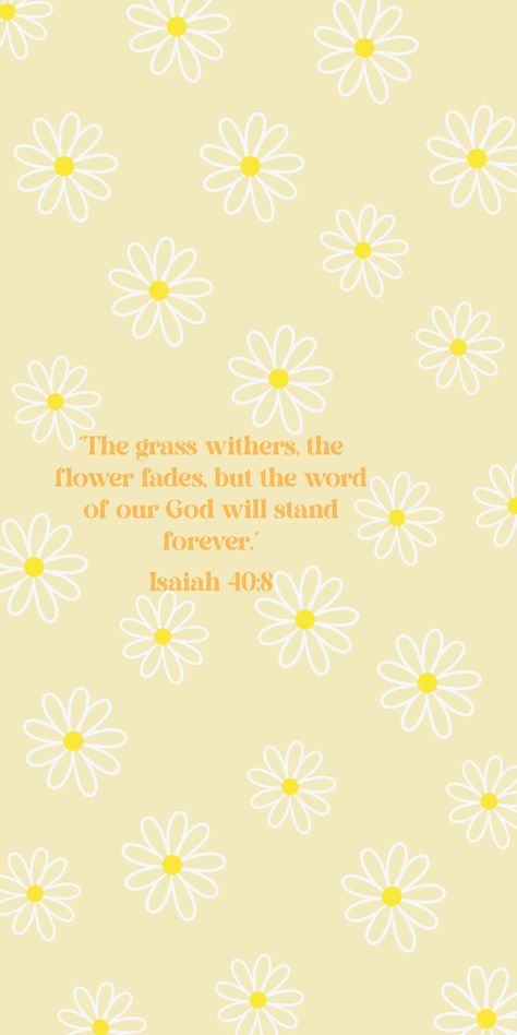 #wallpaper #background #flowers #daisy #pastel #cute #aesthetic #simple #bible #verse #God #word #isaiah #yellow #orange #christian Daisy Bible Verse, Easter Scripture Wallpaper, Spring Bible Quotes, March Christian Wallpaper, Easter Wallpapers Christian, Christian Floral Wallpaper, Spring Ipad Wallpaper Aesthetic, Yellow Bible Verse Aesthetic, Spring Widgets Aesthetic Quotes