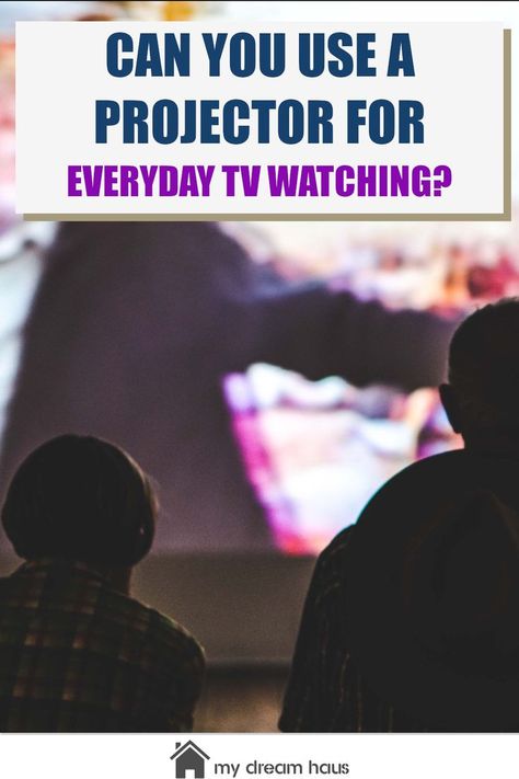 can you use a projector for everyday tv watching Projector Instead Of Tv, Home Cinema Projector, Projector Tv, Tv Watching, Tv Watch, Home Cinemas, My Dream, Have You Ever, Projector