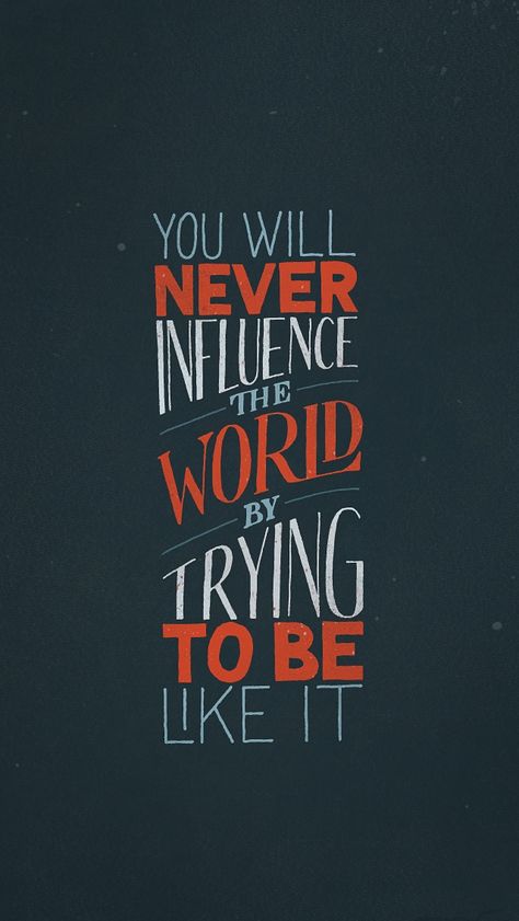 You will never influence the world by trying to be like it. Life Coaching, Wonderful Words, Quotable Quotes, The Words, Great Quotes, This World, Beautiful Words, Christian Quotes, Inspirational Words