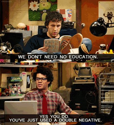 Double Negative is a Big NO-NO | Learn English with Demi Crowd Quotes, It Crowd Quotes, Double Negative, The It Crowd, Grammar Police, It Crowd, British Comedy, My Funny Valentine, Music Humor