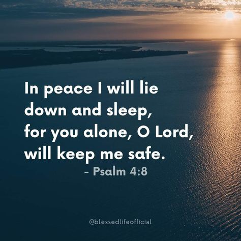 “In peace I will lie down and sleep, for you alone, O Lord, will keep me safe” (Psalm 4:8 NLT) (Blessed Life Official). #KWMinistries Psalm 4 8, Psalm 4, Keep Me Safe, Journey Quotes, Blessed Life, In Peace, Bible Scriptures, Bible Quotes, Psalms