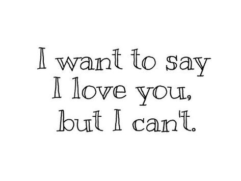 I want to say, I love you but I cant love love quotes quotes quote i love you Can I Love You, I Want To Love You But I Cant, I Love You But, I Love You But I Cant Have You Quotes, I Think I Love You, I Want You But I Cant Have You Quotes, I Still Love You Quotes, Quotes About Real Friends, Sacrificial Lamb