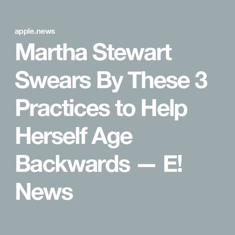 Martha Stewart Swears By These 3 Practices to Help Herself Age Backwards — E! News Aging Backwards, Beauty Favorites, Beauty Routine, Martha Stewart, Getting Old, Beauty Routines, Things To Come, Beauty