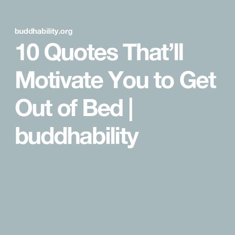 10 Quotes That’ll Motivate You to Get Out of Bed | buddhability Make Your Bed Quote, Get Out Of Bed, Nobel Peace Prize, 10th Quotes, Civil Rights Movement, Productive Day, Getting Out Of Bed, Motivate Yourself, Getting Out