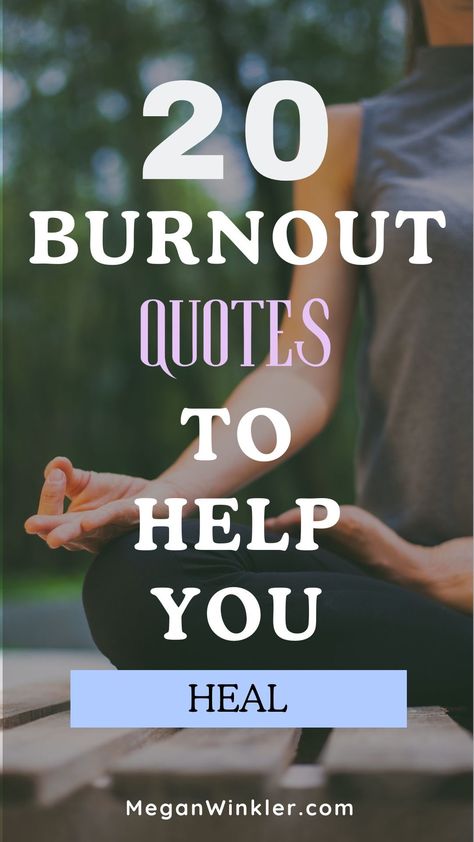 20 burnout quotes to help you heal with an image of a woman meditating in the background Quotes For Burn Out, Burn Out Quotes Life, Burnout Quotes Motivation, Healthcare Burnout Quotes, Burn Out Quotes Feelings, Work Burnout Quotes, Caregiver Burnout Quotes, Quotes About Burnout, Burn Out Quotes