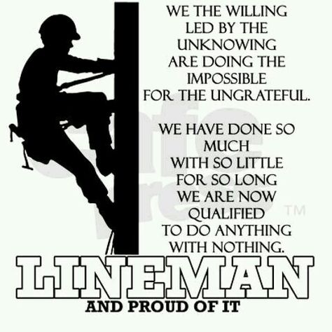 The reason we do it is because we are LINEMAN Power Lineman Quotes, Lineman Quotes, Lineman Tools, Lineman Love, Journeyman Lineman, Electrical Lineman, Lineman Wife, Power Lineman, I Love My Hubby