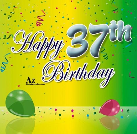 37th birthday Happy 37th Birthday Wishes, Happy 37th Birthday, 37 Birthday, 37th Birthday, Birthday Wishes For Son, Birthday Wishes For Daughter, Cool Birthday Cards, Birthday Cards For Son, Birthday Ideas For Her