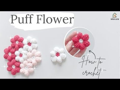 Crochet Puff Flowers 🌸 - Very Simple Pattern for Beginners | Tutorials by NHÀ LEN - YouTube Awesome Things, Love You All, Simple Patterns, The Creator, Crochet, Flowers, Pattern