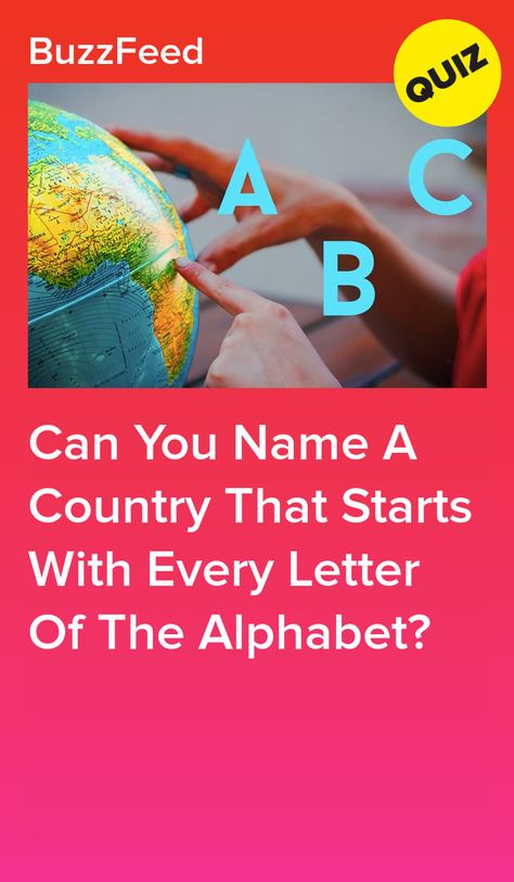 Can You Name A Country That Starts With Every Letter Of The Alphabet? Health And Fitness Aesthetic, Book Quizzes, Geography Test, Personality Quizzes Buzzfeed, Bored Ideas, Geography Quizzes, Facebook Ideas, Game Room Home, Fun Quiz Questions