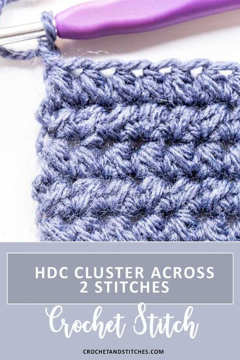 A blue swatch made with the half double crochet cluster across 2 stitches Half Triple Crochet Stitch, Triple Crochet Stitch, Crochet Cluster Stitch, Half Double Crochet Stitch, Crochet Heart Pattern, Crochet Patterns Free Beginner, Crochet Stitches For Blankets, Crochet Abbreviations, Double Crochet Stitch