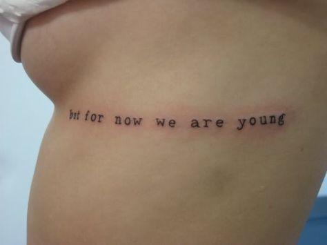 But for now we are young Forever Young Tattoo, Tattoo Ribs, Hope Tattoo, Lyric Tattoos, Inspirational Memes, Text Tattoo, Abstract Face Art, Tattoo Equipment, Music Tattoos