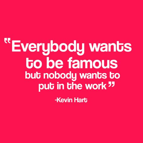 "Everybody want to be famous, but nobody wants to put in the work." - Kevin Hart #motivation #quote Work Hard Quotes Women, Kevin Hart Quotes, Work Hard Quotes, Put In The Work, Quotes Women, Hard Work Quotes, Hard Quotes, Hard Work Pays Off, Kevin Hart