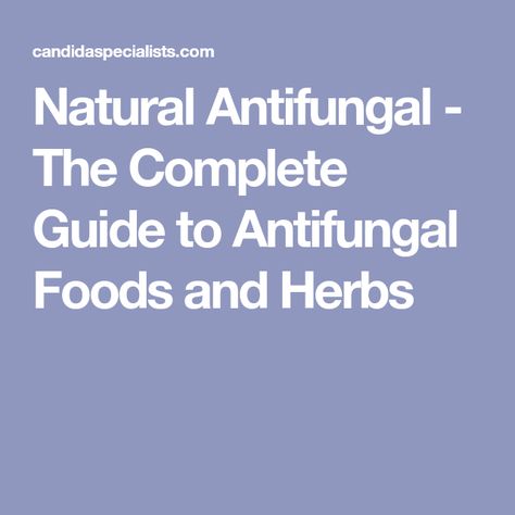 Natural Antifungal - The Complete Guide to Antifungal Foods and Herbs Antifungal Herbs, Antifungal Pharmacology, Nature's Amoxicillin, Antifungal Foods, Herbs With Antifungal Properties, Natural Antifungal, Healthy Food Motivation, Herbs, Health