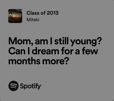 Lyrics Mitski, Mitski Lyrics, Real Lyrics, Class Of 2013, Relatable Lyrics, Meaningful Lyrics, Senior Quotes, Vie Motivation, Lyrics I Love