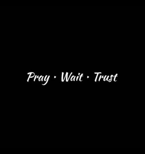 Pray Trust Wait Quotes, Pray Wait Trust Wallpaper, Peaceful Pfp, Christening Quotes, Pray Trust Wait, Waiting Quotes, Mindful Thoughts, College Wallpaper, Pray Wait Trust