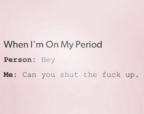 Jup, sounds about right... Periods Tumblr, I'm On My Period, Memes About Girls, Period Memes Funny, Period Quotes, On My Period, Period Jokes, Quotes Indo, Period Humor