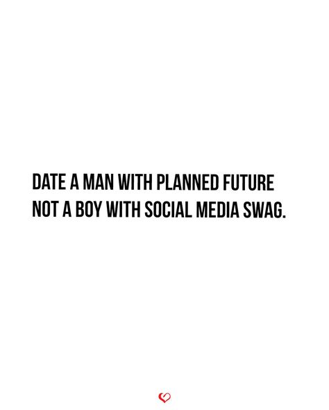 Date a man with planned future not a boy with social media swag. React Quotes, Hygiene Quotes, Writing Scripture, Manners Quotes, Attention Quotes, Bf Quotes, Future Quotes, Customer Service Quotes, Teamwork Quotes