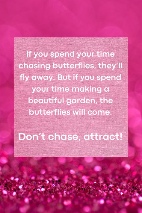 Mindset, empowerment, motivational quote Chase Attract, Instead Of Running, Chasing Butterflies, Don't Waste Your Time, Waste Time, Motivational Quote, Content Creation, Social Media Manager, A Garden