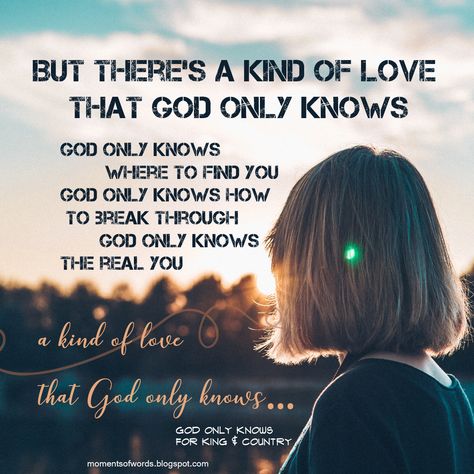 God Only Knows by ​for KING & COUNTRY | Moments of words  #godonlyknows #forkingandcountry #christianmusic #christiansong #songlyrics #christiansonglyrics #greatsong God Only Knows For King And Country, God Only Knows Lyrics, For King And Country Lyrics, Dynamic Quotes, Aesthetic Verses, Only God Knows, God Only Knows, Christian Lyrics, Worship Songs Lyrics