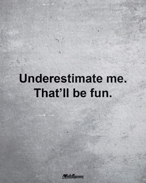 Underestimate Me, Life Poster, Life Inspiration, Sarcastic Quotes, Fit Mom, Fact Quotes, Inspirational Quotes Motivation, Gym Life, Inspire Me