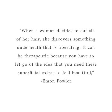 Emon Fowler on women shaving their heads Quotes About Shaving Your Head, Short Hair Women Quotes, Bald Women Quotes, When A Woman Cuts Her Hair Quote, Bald Head Quotes, Bald Quote, Short Hair Quotes, Hair Captions, Head Quotes