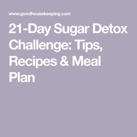 21-Day Sugar Detox Challenge: Tips, Recipes & Meal Plan 30 Day Sugar Detox Challenge, Sugar Detox Plan 21 Day, Sugar Detox Plan Cleanses, Sugar Detox Plan, 21 Day Detox, 21 Day Sugar Detox, Sugar Detox Recipes, Detox Meal Plan, Systemic Inflammation