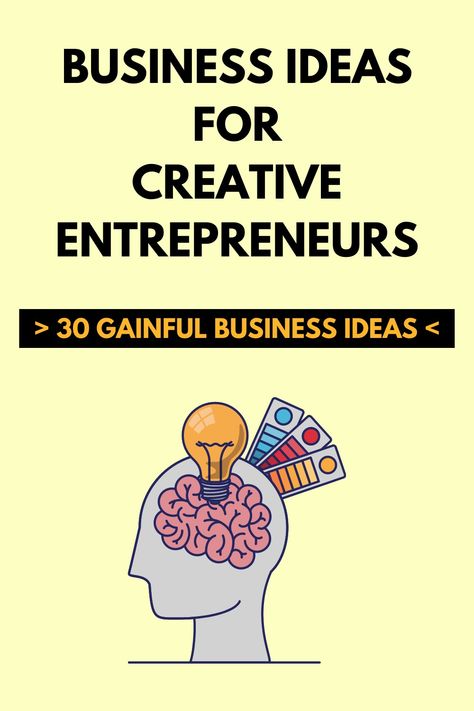 Gainful Business Ideas for Creative Entrepreneurs Types Of Business Ideas, Most Profitable Business Ideas, Creative Entrepreneur Ideas, New Business Ideas Startups, Business Ideas Entrepreneur Startups, Innovative Business Ideas, Creative Business Ideas, Small Business Ideas Startups, Top Business Ideas