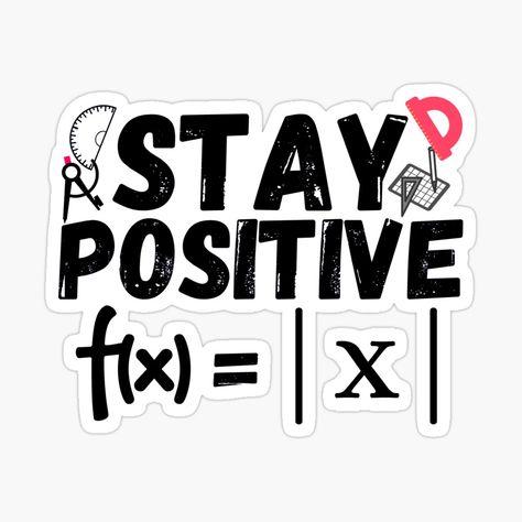 Get my art printed on awesome products. Support me at Redbubble #RBandME: https://www.redbubble.com/i/sticker/Stay-positive-Avoid-Negativity-by-ronaldsonou/85505058.EJUG5?asc=u Math Logo, Study Math, Funny Math Shirt, Funny Quote Prints, Math Quotes, Sticker Design Inspiration, Science Stickers, Funny Words To Say, Effective Study Tips