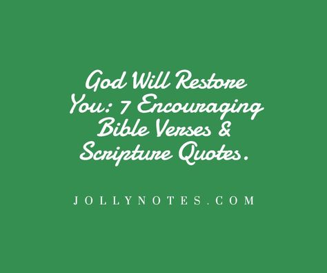 God Will Restore You: 7 Encouraging Bible Verses & Scripture Quotes About God Restoring. – Daily Bible Verse Blog Verses On Restoration, Daily Scripture Verses 2023, Bible Verses Quotes Inspirational Scriptures, Restoration Scriptures, God Restores, God Will Restore, Christian Motivational Quotes, Woman Warrior, About God