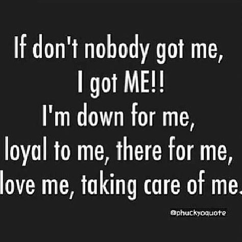 Independent Woman Right Here! Don't Need No One! That's Right! Me Myself & I Is All I Need! Im Single Quotes, I Got Me, Live And Learn Quotes, Working On Me, Boss Quotes, Perfection Quotes, Take Care Of Me, Powerful Quotes, True Friends