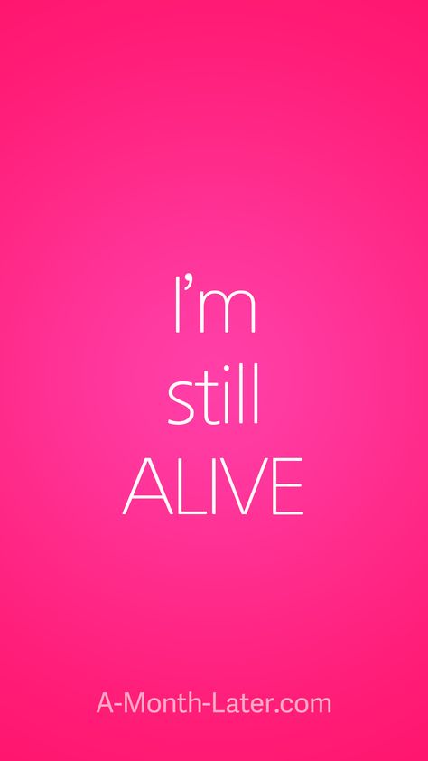 I'm still ALIVE iPhone wallpaper from http://a-month-later.com Im Still Alive Quotes, Im Alive Quotes, Still Alive Quotes, Alive Quotes, Pink Quotes, Born This Way, Latest Iphone, Still Alive, Iphone Wallpapers