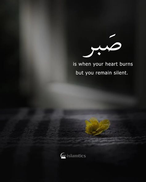 Sabr is when your heart burns but you remain silent. Dua Sabr Tawakkul Quotes, Sabr Images, Tawakkul Quotes, Burned Quotes, Islam Quote, Life Knowledge, Remain Silent, Islamic Things, Patience Quotes