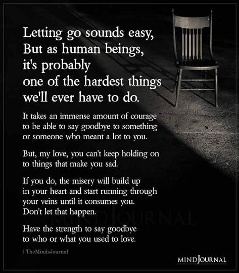 It Takes A Lot Of Courage, You Can’t Really Hold On To Someone, Letting Go Of Something You Love, You Can’t Make Someone Care, Until It Happens To You Quote, Can’t Let Him Go Quotes, When Someone Hurts Your Heart, Saying Goodbye Quotes Relationships Letting Go, Can’t Be With The One You Love