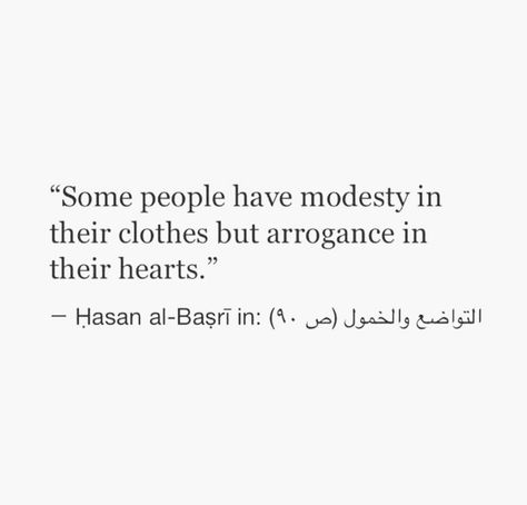 Some people have modesty in their clothes but arrogance in their hearts.. *Like me right? Do you think it's me? F** Arrogance In Islam Quotes, Arrogance Quotes Islam, Quotes About Arrogant People, Arrogance In Islam, Arrogant Aesthetic, Arrogant People Quotes, Arrogant Quotes, Arrogance Quotes, Modesty Quotes