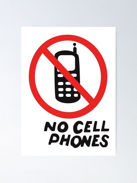 "NO CELL PHONES" Poster by expandable | Redbubble No Cell Phones Poster, No Cell Phones Gilmore, No Cell Phone Sign Gilmore, No Phone, No Cell Phone Sign, Middle Eastern History, Babette Ate Oatmeal, Girl Sign, School Time